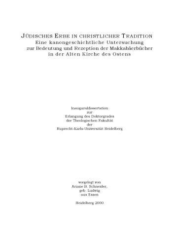JÜDISCHES ERBE IN CHRISTLICHER TRADITION. Eine kanongeschichtliche Untersuchung zur Bedeutung und Rezeption der Makkabäerbücher in der Alten Kirche des Ostens