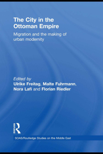 The City in the Ottoman Empire: Migration and the Making of Urban Modernity