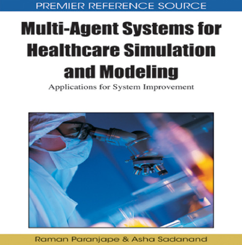 Multi-Agent Systems for Healthcare Simulation and Modeling: Applications for System Improvement (Premier Reference Source)