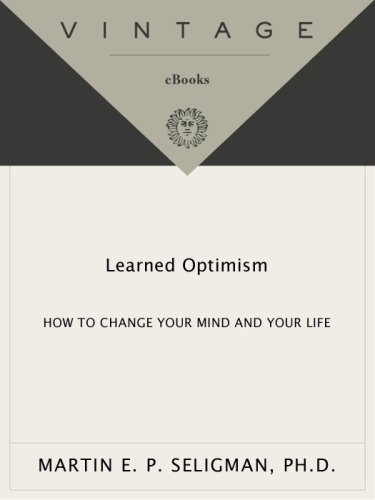 Learned Optimism: How to Change Your Mind and Your Life