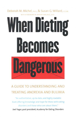 When Dieting Becomes Dangerous: A Guide to Understanding and Treating Anorexia and Bulimia    