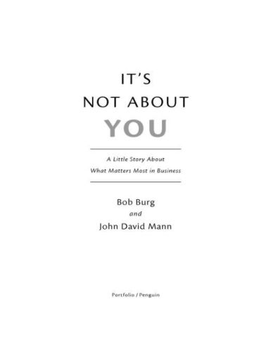 It's Not About You: A Little Story About What Matters Most in Business