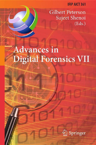 Advances in Digital Forensics VII: 7th IFIP WG 11.9 International Conference on Digital Forensics, Orlando, FL, USA, January 31 – February 2, 2011, Revised Selected Papers