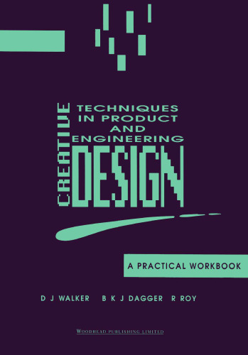 Creative Techniques in Product and Engineering Design: A Practical Workbook    