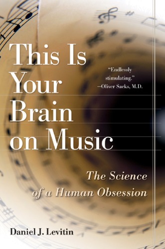 This is Your Brain on Music: The Science of a Human Obsession