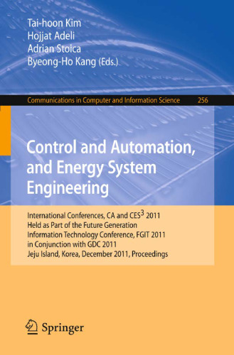 Control and Automation, and Energy System Engineering: International Conferences, CA and CES3 2011, Held as Part of the Future Generation Information Technology Conference, FGIT 2011, in Conjunction with GDC 2011, Jeju Island, Korea, December 8-10, 2011. Proceedings