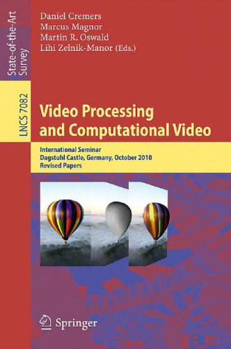Video Processing and Computational Video: International Seminar, Dagstuhl Castle, Germany, October 10-15, 2010. Revised Papers
