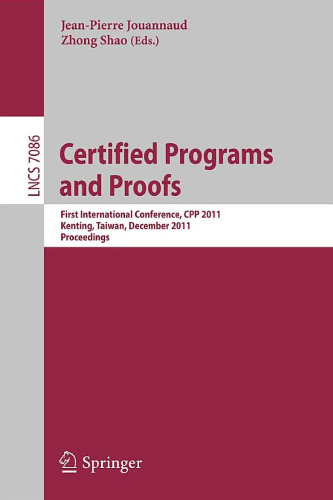 Certified Programs and Proofs: First International Conference, CPP 2011, Kenting, Taiwan, December 7-9, 2011. Proceedings