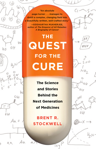 The Quest for the Cure: The Science and Stories Behind the Next Generation of Medicines    