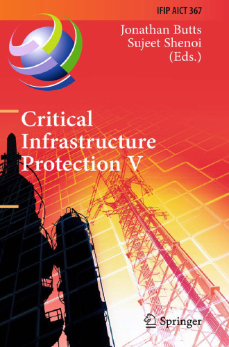 Critical Infrastructure Protection V: 5th IFIP WG 11.10 International Conference on Critical Infrastructure Protection, ICCIP 2011, Hanover, NH, USA, March 23-25, 2011, Revised Selected Papers
