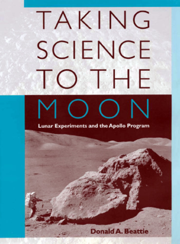 Taking Science to the Moon: Lunar Experiments and the Apollo Program