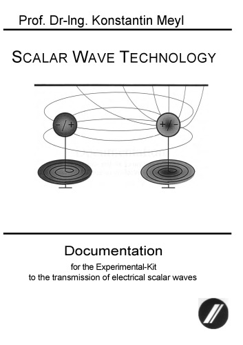 Scalar Wave Technology - Documentation for the Experimental-Kit to the transmission of electrical scalar waves