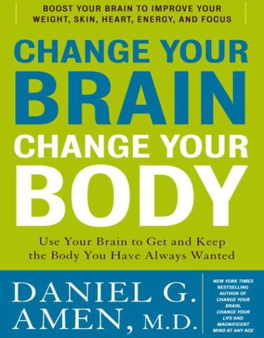 Change Your Brain, Change Your Body
