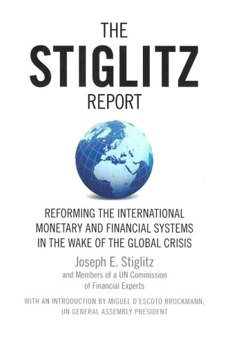 The Stiglitz Report: Reforming the International Monetary and Financial Systems in the Wake of the Global Crisis