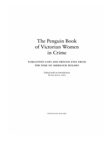 The Penguin Book of Victorian Women in Crime: Forgotten Cops and Private Eyes from the Time of Sherlock Holmes