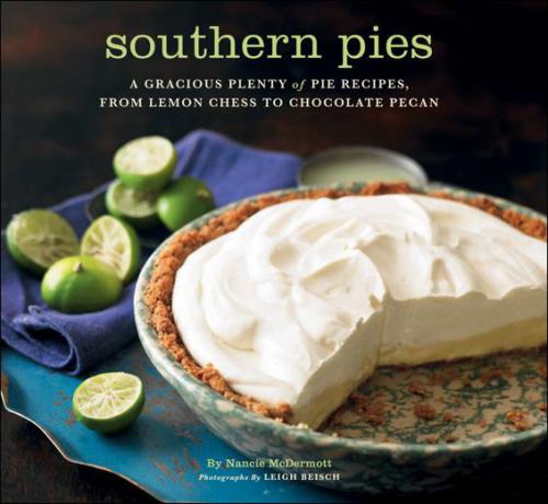 Southern Pies: A Gracious Plenty of Pie Recipes, From Lemon Chess to Chocolate Pecan