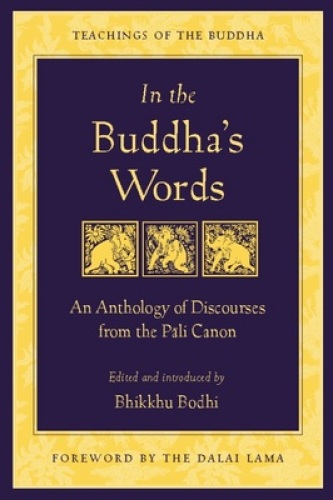 In the Buddha's Words: An Anthology of Discourses From the Pali Canon