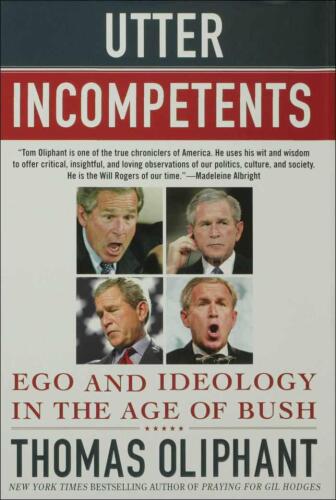 Utter Incompetents: Ego and Ideology in the Age of Bush