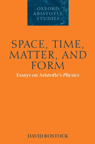Space, Time, Matter and Form. Essays on Aristotles Physics