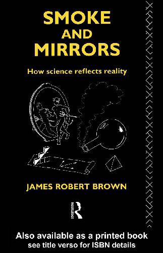 Smoke and Mirrors. How Science Reflects Reality