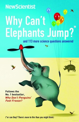 Why Can't Elephants Jump?: And 101 Other Tantalising Science Questions