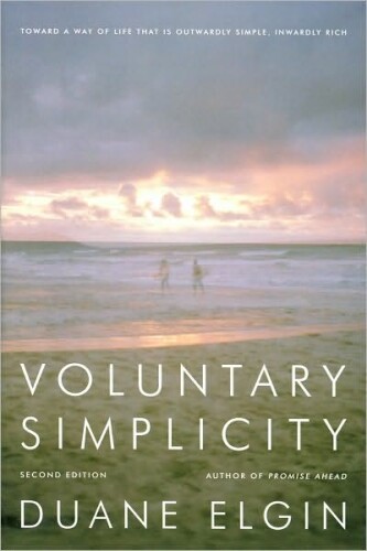 Voluntary Simplicity: Toward a Way of Life That Is Outwardly Simple, Inwardly Rich