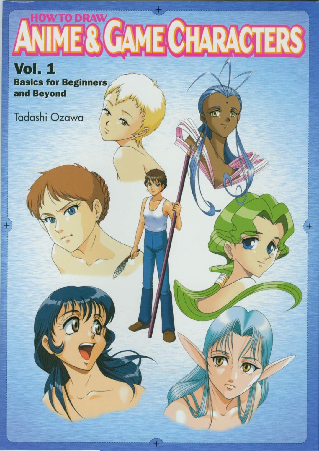 How to Draw Anime & Game Characters, Vol. 1: Basics for Beginners and Beyond