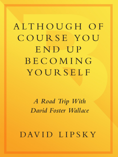 Although of Course You End Up Becoming Yourself: A Road Trip With David Foster Wallace