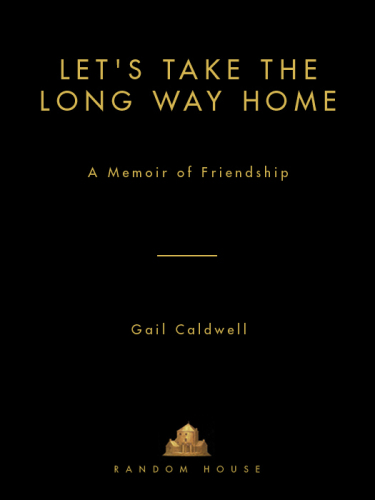 Let's Take the Long Way Home: A Memoir of Friendship