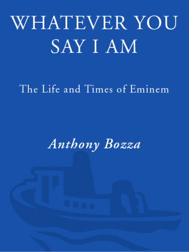Whatever You Say I Am: The Life and Times of Eminem