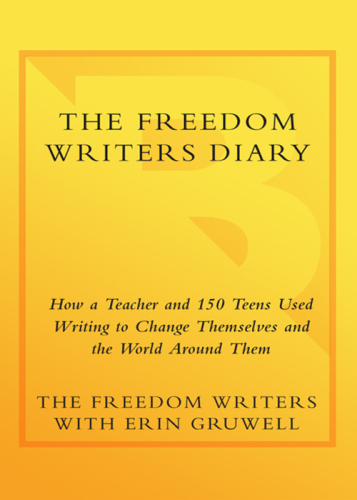 The Freedom Writers Diary: How a Teacher and 150 Teens Used Writing to Change Themselves and the World Around Them