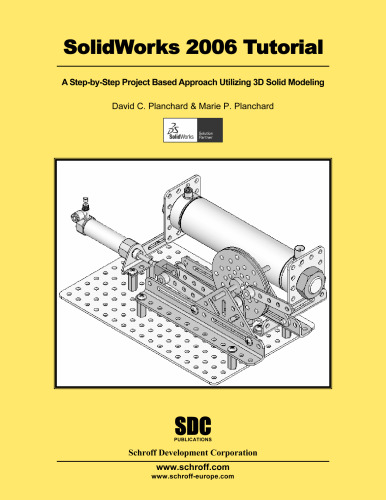 SolidWorks 2006 Tutorial. A Step-by-Step Project Based Approach Utilizing 3D Solid Modeling