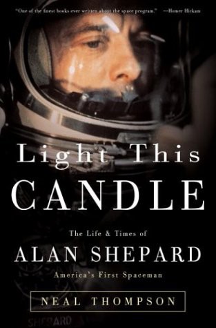 Light This Candle: The Life & Times of Alan Shepard--America's First Spaceman