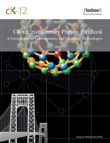 CK-12 21st Century Physics: A Compilation of Contemporary and Emerging Technologies