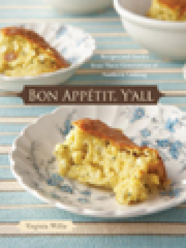 Bon Appetit, Y'all: Recipes and Stories From Three Generations of Southern Cooking