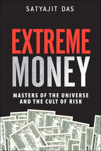 Extreme Money: Masters of the Universe and the Cult of Risk (Frank Feng's Library)