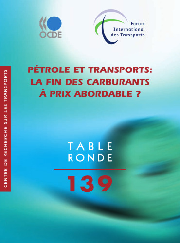 Pétrole et transports : La fin des carburants à prix abordable ? (International Transport Forum, Tables rondes FIT)