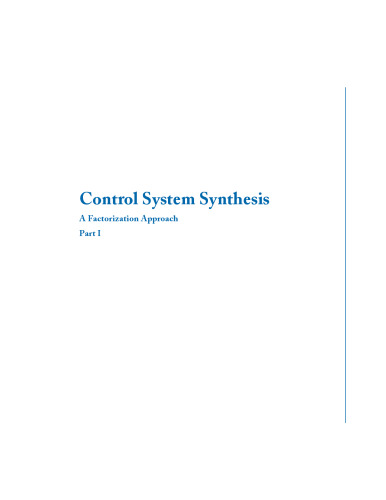 Control System Synthesis - A Factorization Approach, Part I (Synthesis Lectures on Control and Mechatronics)