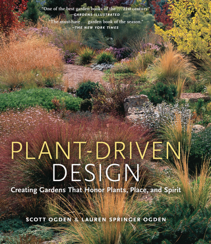 Plant-Driven Design: Creating Gardens That Honor Plants, Place, and Spirit