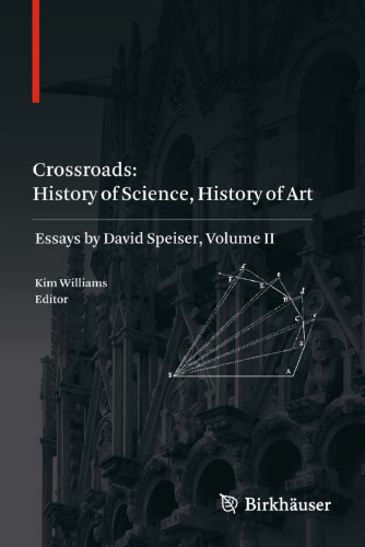 Crossroads: History of Science, History of Art: Essays by David Speiser, vol. II