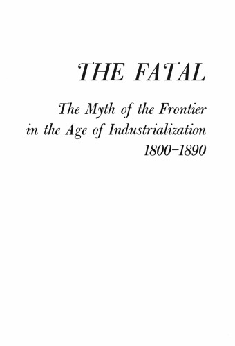 The Fatal Environment: The Myth of the Frontier in the Age of Industrialization, 1800-1890