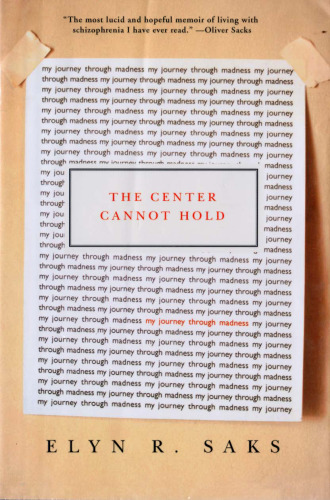 The center cannot hold: my journey through madness