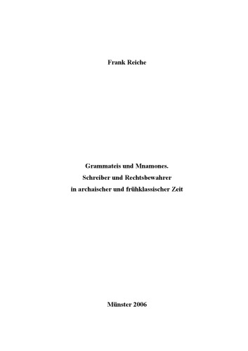 Grammateis und Mnamones. Schreiber und Rechtsbewahrer in archaischer und frühklassischer Zeit (PhD diss., Münster)