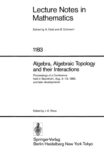 Algebra, Algebraic Topology and their Interactions: Proceedings of a Conference held in Stockholm, Aug. 3–13, 1983, and later developments