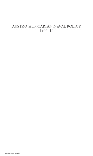 Austro-Hungarian Naval Policy, 1904-1914 (Cass Series: Naval Policy and History)