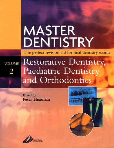 Master Dentistry - Restorative Dentistry, Paediatric Dentistry and Orthodontics: Restorative Dentistry - Paediatric Dentistry and Orthodontics Volume 2