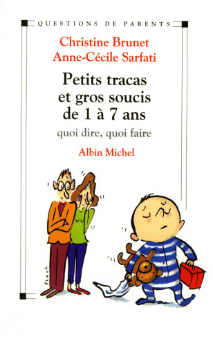 Petits tracas et gros soucis de 1 à 7 ans : quoi dire, quoi faire