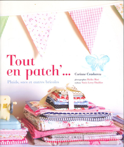 Tout en patch'...: Plaids, sacs et autres bricoles