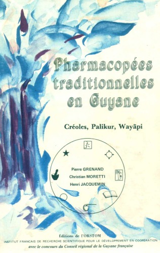Pharmacopées traditionnelles en Guyane : Créoles, Palikur, Wayãpi