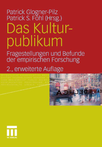 Das Kulturpublikum: Fragestellungen und Befunde der empirischen Forschung 2. Auflage